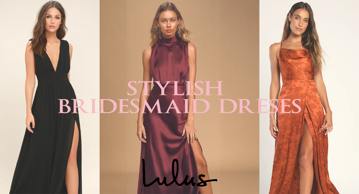 Stylish Lulus Bridesmaid Dresses To Look Your Best